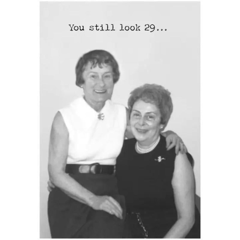 Primitives By Kathy You Still Look 29 Greeting Card