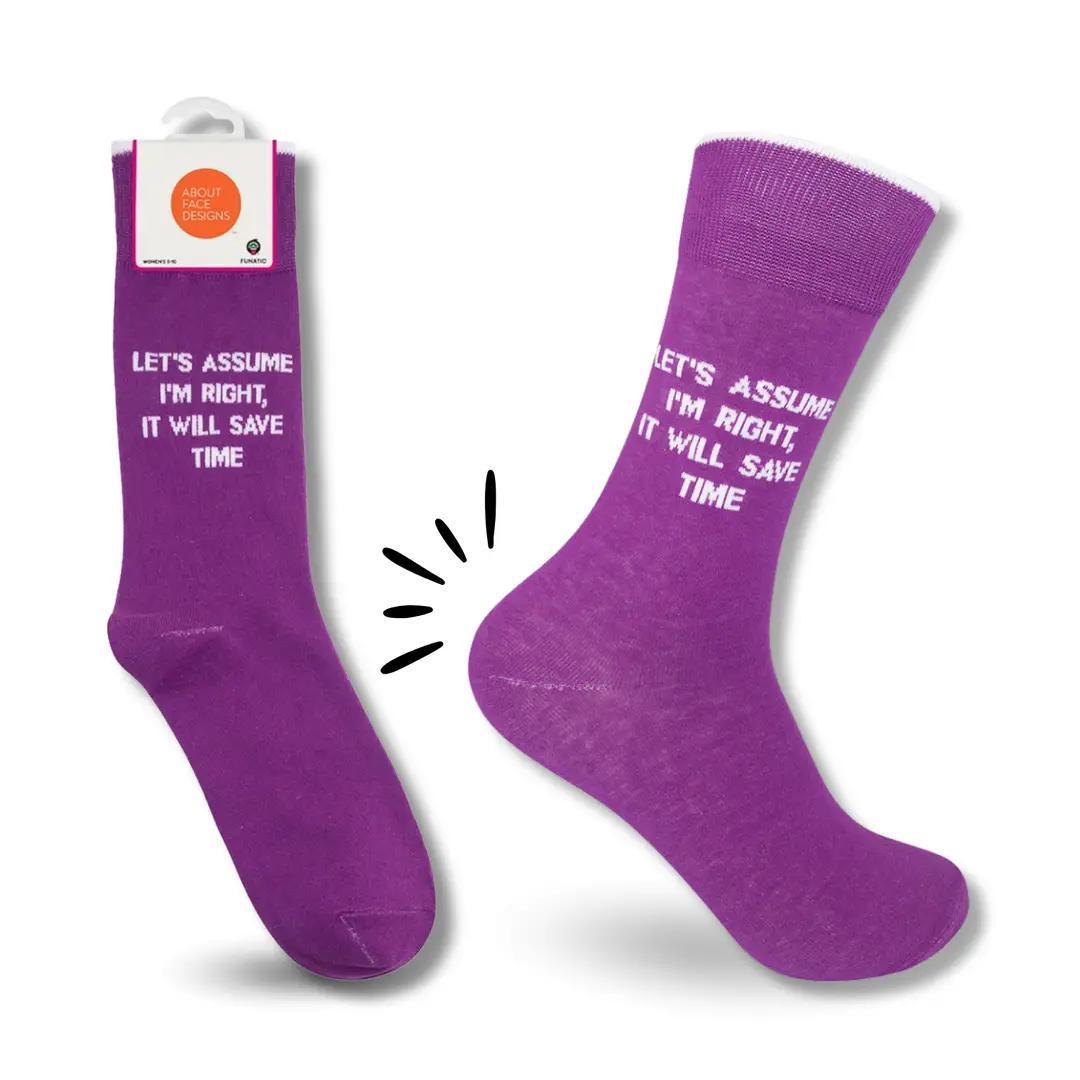 Let's Assume I'm Right, It Will Save Time Socks