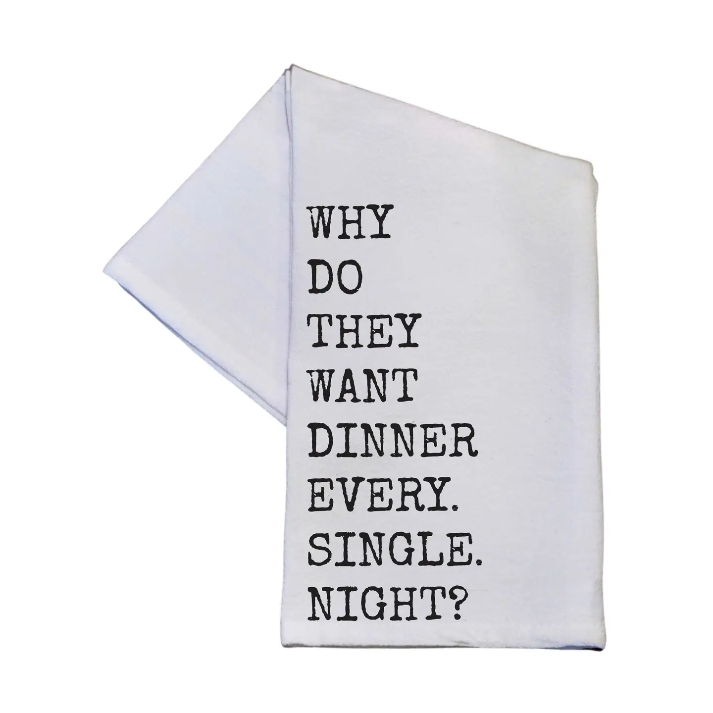 Why Do They Want Dinner Cotton Tea Towels
