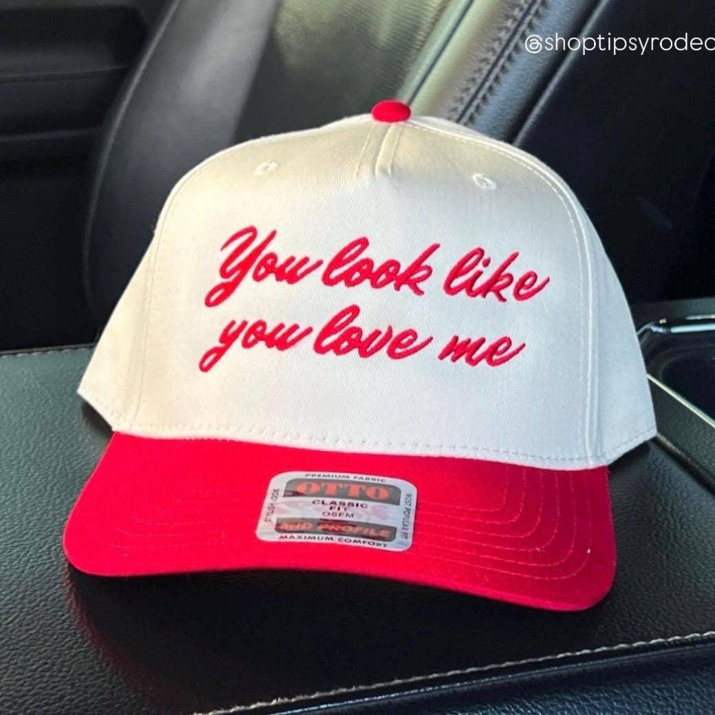 You Look Like You Love Me Hat