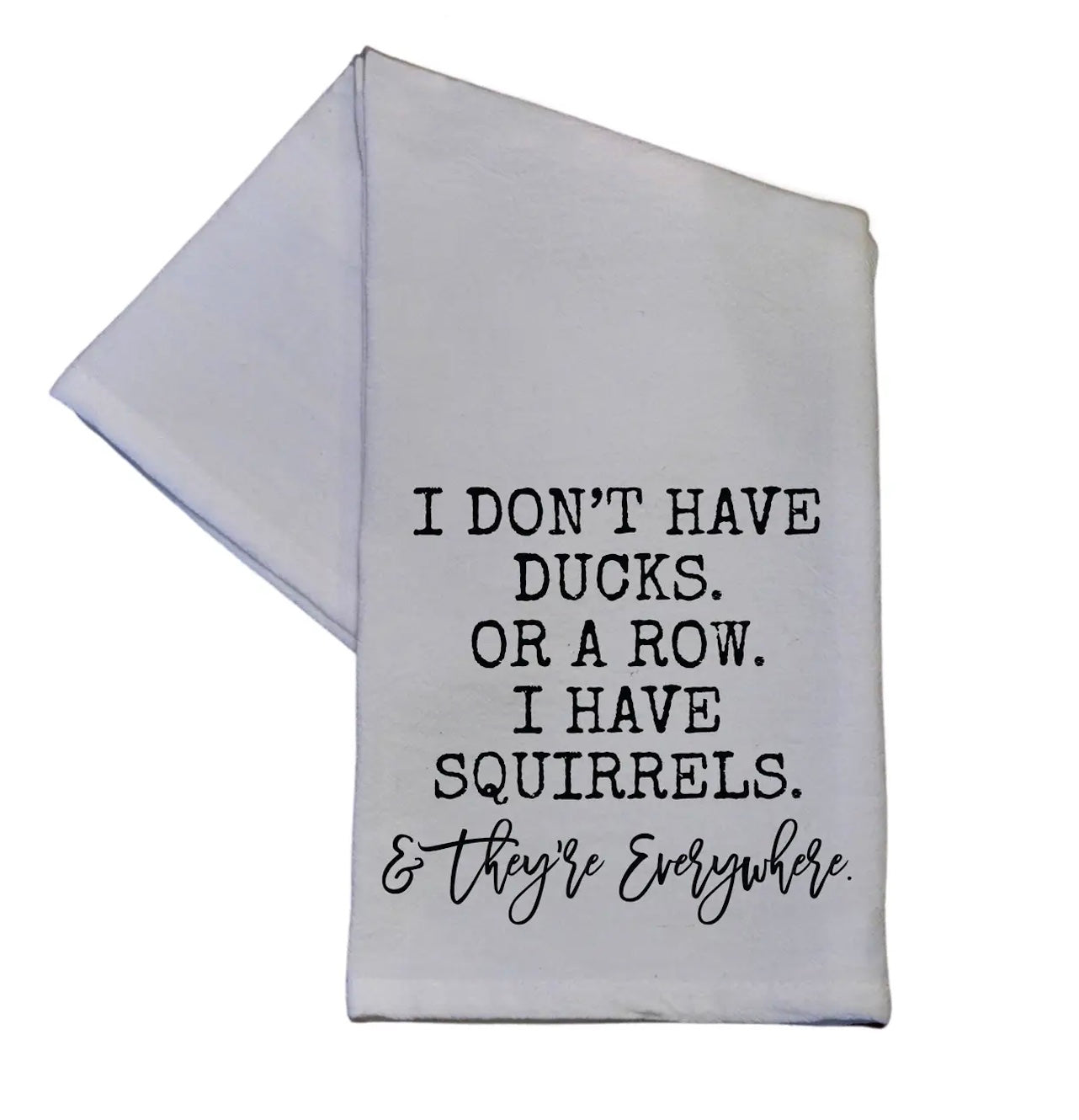 I Have Squirrels Kitchen Tea Towel